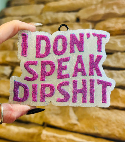 I Don’t Speak Dipshit Car Freshie